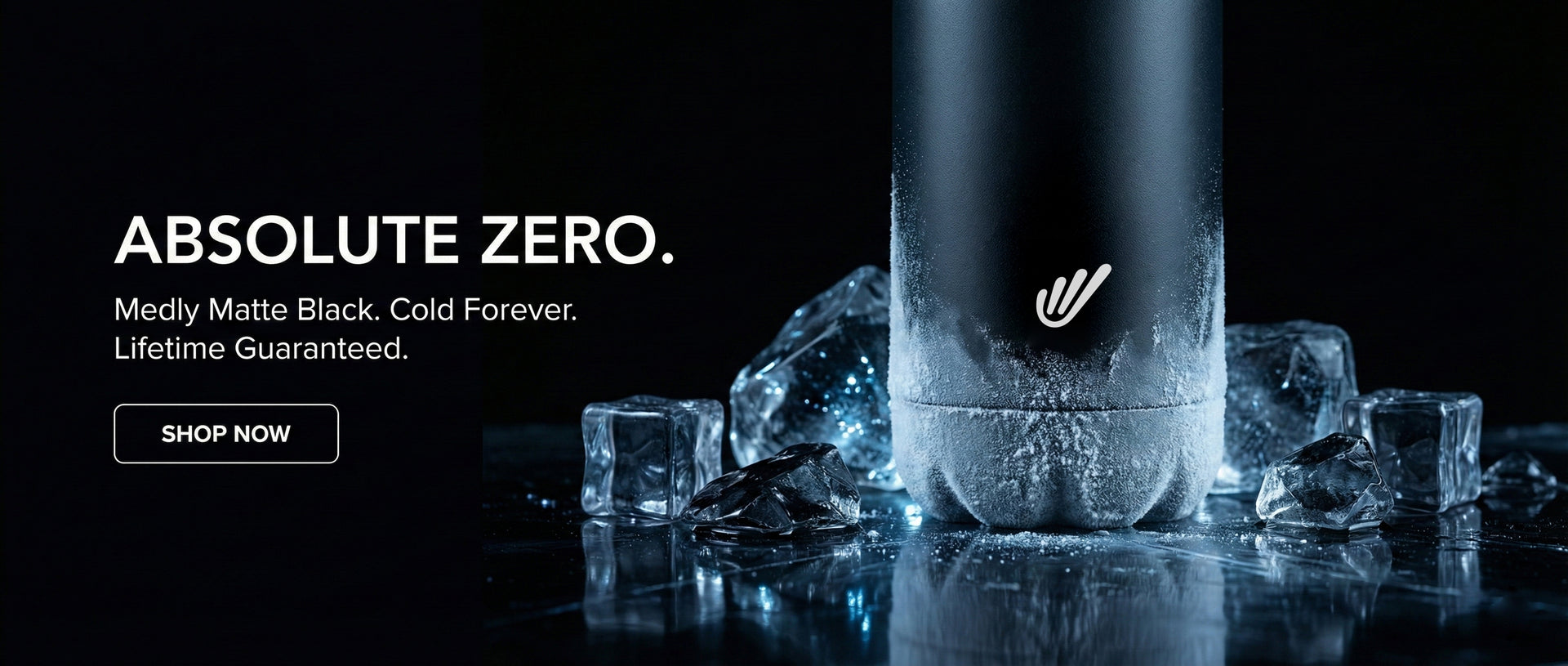Dramatic banner showing a frosted matte black Medly bottle surrounded by ice cubes on a dark, reflective surface. Large text reads 'ABSOLUTE ZERO.' followed by 'Medly Matte Black. Cold Forever. Lifetime Guaranteed.' and a Shop Now button. This bottle is engineered to keep drinks cold for 24 hours and hot for 20 hours.